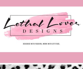 Lethal Lover Designs